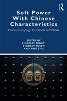 Ying (University of South Australia) Edney Zhu, Ying Edney Zhu, Kingsley Edney, Stanley Rosen, Ying Zhu - Soft Power With Chinese Characteristics