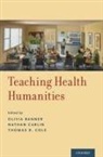 Olivia (Assistant Professor of Media Studi Banner, Olivia Banner, Nathan Carlin, Carlin Nathan, Thomas R. Cole - Teaching Health Humanities
