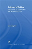 Laura Ugolini, Laura (University of Wolverhampton Ugolini, Ugolini Laura, John Benson - Cultures of Selling