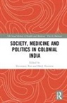 Biswamoy (Delhi University Pati, Mark Harrison, Biswamoy Pati, Pati Biswamoy - Society, Medicine and Politics in Colonial India