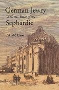 John M Efron, John M. Efron, Efron John M. - German Jewry and the Allure of the Sephardic