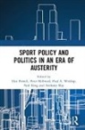 Dan (Manchester Metropolitan University Parnell, Neil King, Anthony May, May Anthony, Peter Millward, Dan Parnell... - Sport Policy and Politics in an Era of Austerity