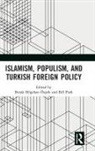 Burak Bilgehan (Tobb University of Economic Ozpek, Burak Bilgehan Özpek, Bill Park, Park Bill - Islamism, Populism, and Turkish Foreign Policy