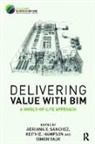 Adriana Sanchez, Adriana (Sustainable Built Environment Na Sanchez, Keith Hampson, Hampson Keith, Adriana Sanchez, Simon Vaux... - Delivering Value With Bim