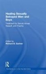 Richard B. Gartner, Richard B. Gartner, Gartner Richard B. - Healing Sexually Betrayed Men and Boys