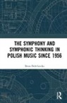 Beata Bolesawska, Beata Boleslawska, Beata Bolesławska - Symphony and Symphonic Thinking in Polish Music Since 1956