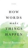 David Bromwich, David (Sterling Professor of English Bromwich, Bromwich David - How Words Make Things Happen