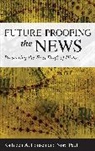 Kathleen A. Hansen, Kathleen A. Paul Hansen, Hansen Kathleen A., Nora Paul, Paul Nora - Future-Proofing the News