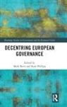 Mark (University of California Bevir, Mark Bevir, Ryan Phillips - Decentring European Governance