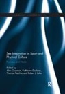 Alex (University of Brighton Channon, Alex Channon, Channon Alex, Katherine Dashper, Dashper Katherine, Thomas Fletcher... - Sex Integration in Sport and Physical Culture