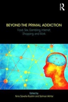 Nina Akhtar Savelle-Rocklin, Salman Akhtar, Nina Savelle-Rocklin, Savelle-Rocklin Nina - Beyond the Primal Addiction