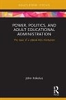 John Kokolus - Power, Politics, and Adult Educational Administration