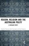 Stephen Chavura, Stephen Gascoigne Chavura, John Gascoigne, Gascoigne John, Ian Tregenza, Tregenza Ian - Reason, Religion and the Australian Polity
