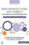 Charlotte Danielson, Charlotte (Danielson Group Danielson, Danielson Charlotte, Elizabeth Marquez, Marquez Elizabeth - Performance Tasks and Rubrics for Middle School Mathematics