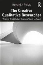 Ronald J. Pelias, Ronald J. (Southern Illinois University Pelias, Pelias Ronald J. - Creative Qualitative Researcher