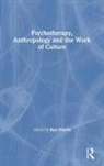 Keir Martin, Keir Martin, Martin Keir - Psychotherapy, Anthropology and the Work of Culture