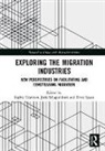 Sophie Schapendonk Cranston, Sophie Cranston, Joris Schapendonk, Schapendonk Joris, Ernst Spaan, Spaan Ernst - Exploring the Migration Industries