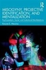 Karyne E. Messina - Misogyny, Projective Identification, and Mentalization