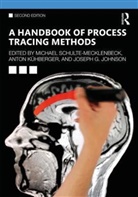 Michael Kuehberger Schulte-Mecklenbeck, Joseph G. Johnson, Joseph G. (Miami University Johnson, Anton Kuehberger, Anton (University of Salzburg Kuehberger, Kuehberger Anton... - Handbook of Process Tracing Methods
