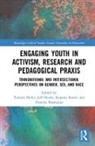 Tamara (University of the Western Cape Shefer, Tamara Hearn Shefer, Floretta Boonzaier, Boonzaier Floretta, Jeff Hearn, Kopano Ratele... - Engaging Youth in Activism, Research and Pedagogical Praxis