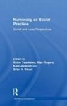 Keiko Rogers Yasukawa, Kara Jackson, Alan Rogers, Brian V. Street, Street Brian V., Keiko Yasukawa... - Numeracy As Social Practice