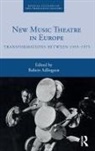 Robert Adlington, Robert Adlington, Adlington Robert - New Music Theatre in Europe