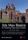 William Culbertson, Culbertson William - 3ds Max Basics for Modeling Video Game Assets: Volume 1