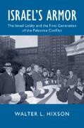 Walter L. (University of Akron Hixson,  Hixson Walter L. - Israel''s Armor - The Israel Lobby and the First Generation of the Palestine Conflict