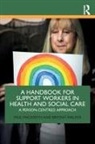 Paul Mackreth, Paul (Leeds Beckett University Mackreth, Bryony Walker - Handbook for Support Workers in Health and Social Care