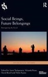 Anna Bruce Tsalapatanis, David Bissell, Bissell David, Miranda Bruce, Helen Keane, Keane Helen... - Social Beings, Future Belongings
