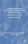 Michel J. Dugas, Dugas Michel J., Naomi Koerner, Melisa Robichaud, Melisa (University of British Columbia Robichaud, Robichaud Melisa - Cognitive Behavioral Treatment for Generalized Anxiety Disorder