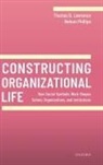 Thomas B. Lawrence, Thomas B. (Professor of Strategy Lawrence, Lawrence Thomas B., Nelson Phillips, Phillips Nelson - Constructing Organizational Life