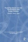 Janice (Kent State University Kroeger, Janice Kroeger, Katy Morgan, Casey Y. Myers - Nurturing Nature and the Environment With Young Children