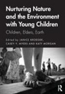 Janice (Kent State University Kroeger, Janice Kroeger, Katy Morgan, Casey Y. Myers - Nurturing Nature and the Environment With Young Children