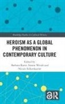 Barbara (University of Freiburg Korte, Barbara Wendt Korte, Nicole Falkenhayner, Falkenhayner Nicole, Barbara Korte, Korte Barbara... - Heroism As a Global Phenomenon in Contemporary Culture