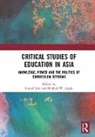 Leonel (National Institute of Education Lim, Leonel Apple Lim, Michael W. Apple, Apple Michael W., Leonel Lim, Lim Leonel - Critical Studies of Education in Asia