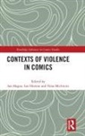 Ian Horton Hague, Ian Hague, Hague Ian, Ian Horton, Horton Ian, Nina Mickwitz... - Contexts of Violence in Comics