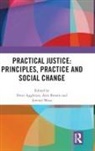 Peter (Unsw Sydney Aggleton, Peter Aggleton, Alex Broom, Broom Alex, Jeremy Moss, Moss Jeremy - Practical Justice: Principles, Practice and Social Change