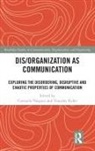 Consuelo (Universite Du Quebec a Montreal Vasquez, Timothy Kuhn, Kuhn Timothy, Consuelo Vásquez - Dis/organization As Communication