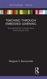 Margaret Branscombe, Margaret V Branscombe, Margaret V. Branscombe - Teaching Through Embodied Learning