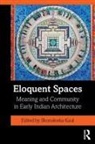 Shonaleeka (Associate Professor of Ancient I Kaul, Shonaleeka Kaul, Kaul Shonaleeka - Eloquent Spaces