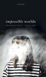 Francesco Berto, Francesco (Professor of Logic and Metaphysi Berto, Francesco (Professor of Logic and Metaphysics / ILLC Research Chair Berto, Berto Francesco, Mark Jago, Mark (Associate Professor of Philosophy Jago... - Impossible Worlds