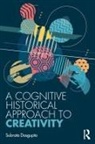 Subrata Dasgupta - Cognitive-Historical Approach to Creativity