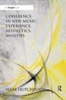 Mark Hutchinson - Coherence in New Music: Experience, Aesthetics, Analysis
