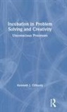 Kenneth J. Gilhooly, Gilhooly Kenneth J. - Incubation in Problem Solving and Creativity