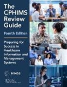 Healthcare Information &amp; Management Syst, Healthcare Information &amp; Management Systems Societ, Healthcare Information &amp; Management Systems Society (HIMSS), Mara Daiker - Cphims Review Guide, 4th Edition