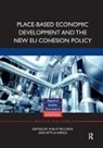 Philip (University of Groningen Mccann, Philip Mccann, Attila Varga, Varga Attila - Place-Based Economic Development and the New Eu Cohesion Policy