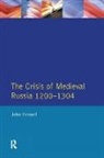 John Fennell - Crisis of Medieval Russia 1200-1304