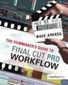 Dale Angell, Angell Dale - Filmmaker''s Guide to Final Cut Pro Workflow