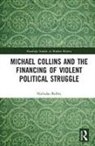Nicholas Ridley, Nicholas (London Metropolitan University Ridley, Ridley Nicholas - Michael Collins and the Financing of Violent Political Struggle